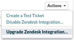 Actions > Upgrade Zendesk integration