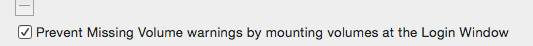 Automatically mounting volumes at the LoginWindow